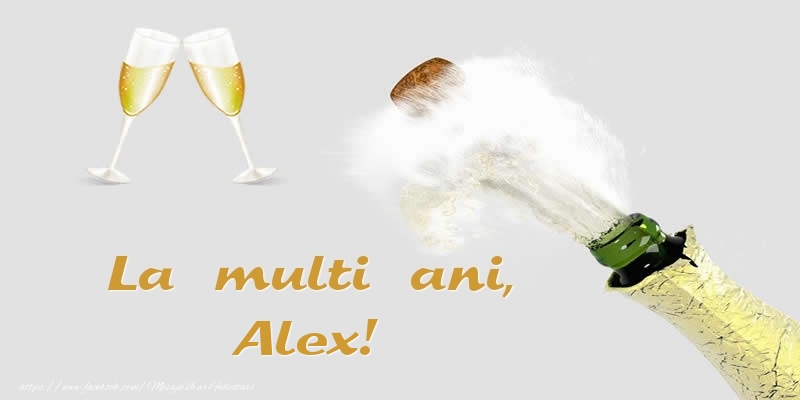 Felicitari de zi de nastere - Sampanie | La multi ani, Alex!