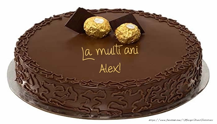  Felicitari de zi de nastere -  Tort - La multi ani Alex!
