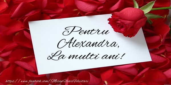 Felicitari de zi de nastere - Flori & Trandafiri | Pentru Alexandra, La multi ani!
