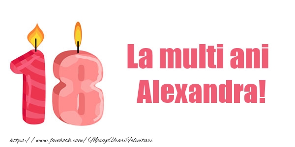 Felicitari de zi de nastere -  La multi ani Alexandra! 18 ani