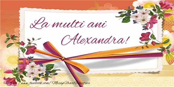 Felicitari de zi de nastere - Flori | La multi ani Alexandra!
