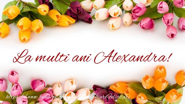 Felicitari de zi de nastere - Flori & Lalele | La multi ani Alexandra!