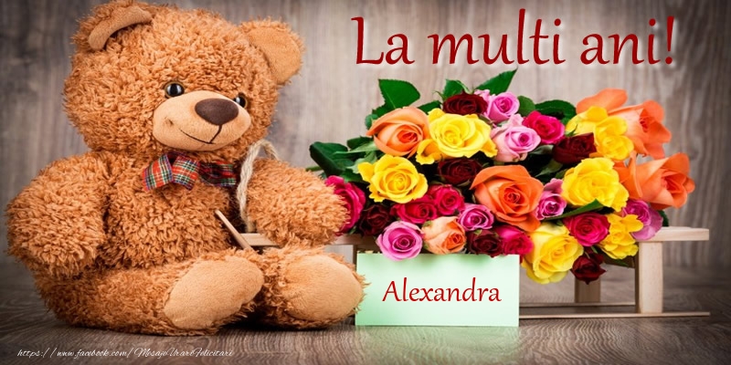 Felicitari de zi de nastere - Flori & Ursuleti | La multi ani! Alexandra
