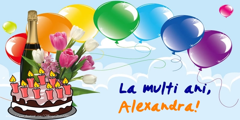 Felicitari de zi de nastere - Baloane & Sampanie & Tort | La multi ani, Alexandra!