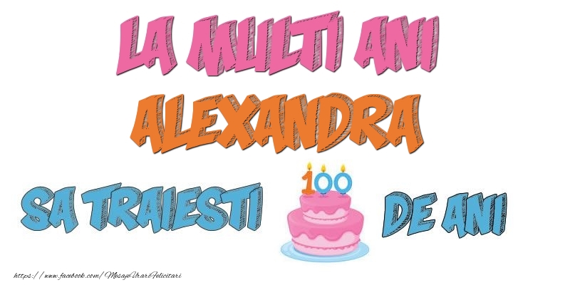 Felicitari de zi de nastere - Tort | La multi ani, Alexandra! Sa traiesti 100 de ani!