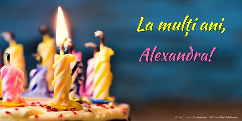 Felicitari de zi de nastere - Tort | La mulți ani, Alexandra!