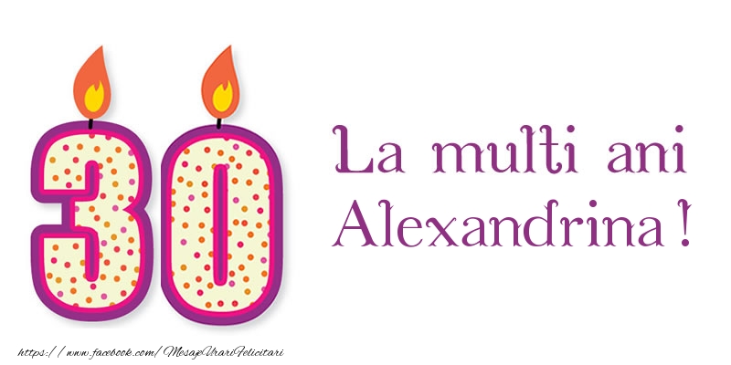 Felicitari de zi de nastere - La multi ani Alexandrina! 30 de ani