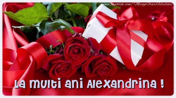 Felicitari de zi de nastere - Cadou & Trandafiri | La multi ani Alexandrina !