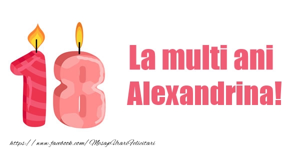 Felicitari de zi de nastere -  La multi ani Alexandrina! 18 ani