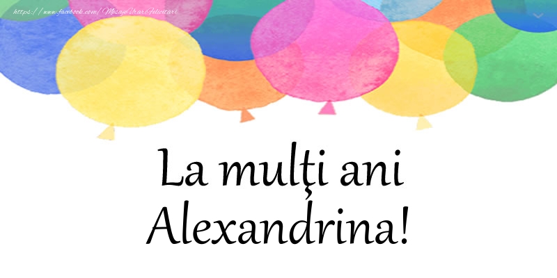 Felicitari de zi de nastere - Baloane | La multi ani Alexandrina!