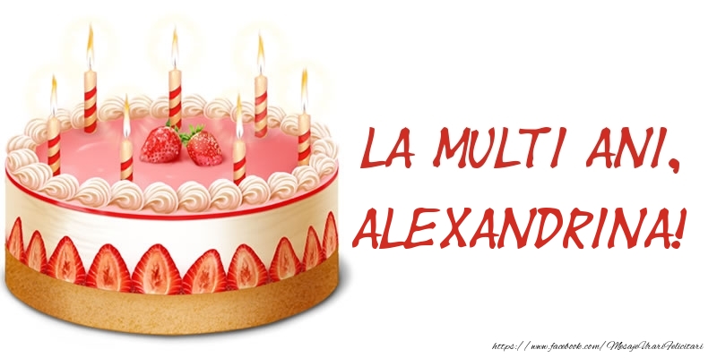 Felicitari de zi de nastere -  La multi ani, Alexandrina! Tort