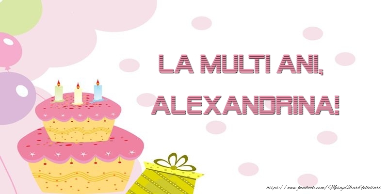 Felicitari de zi de nastere - Tort | La multi ani, Alexandrina!