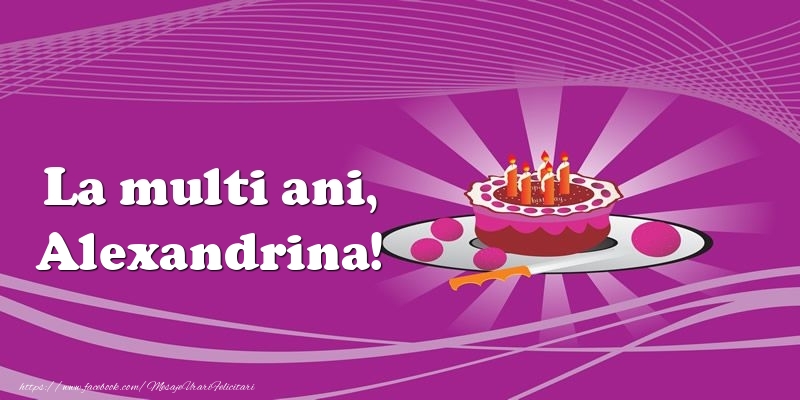 Felicitari de zi de nastere -  La multi ani, Alexandrina! Tort