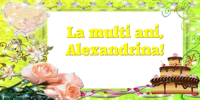 Felicitari de zi de nastere - Tort & Trandafiri | La multi ani, Alexandrina!