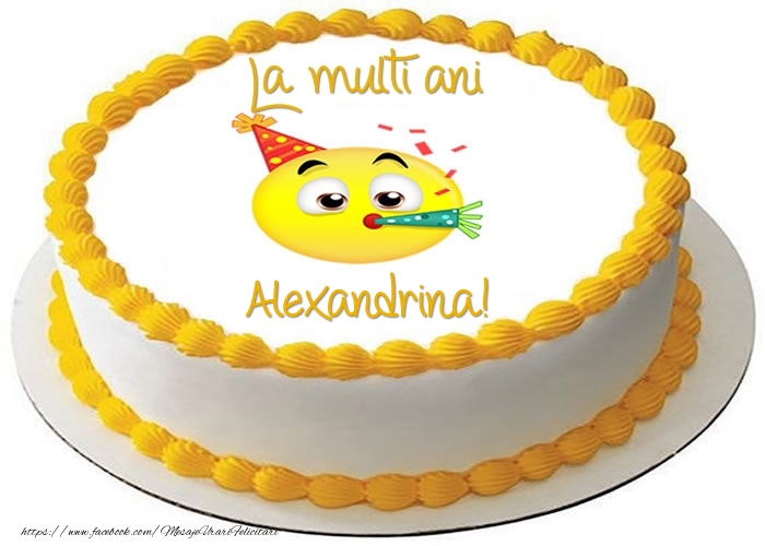 Felicitari de zi de nastere -  Tort La multi ani Alexandrina!