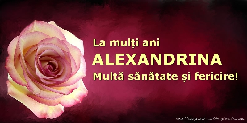 Felicitari de zi de nastere - La mulți ani Alexandrina! Multă sănătate și fericire!