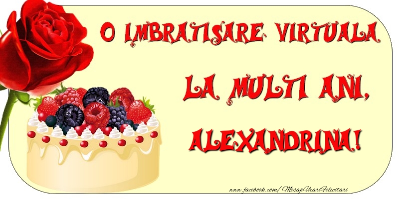 Felicitari de zi de nastere - Tort & Trandafiri | O imbratisare virtuala si la multi ani, Alexandrina