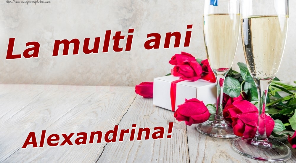Felicitari de zi de nastere - Sampanie & Trandafiri | La multi ani Alexandrina!