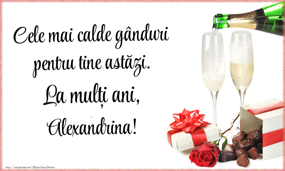 Felicitari de zi de nastere - Bărbați & Cadou & Femei & Sampanie & Trandafiri | Cele mai calde gânduri pentru tine astăzi. La mulți ani, Alexandrina!