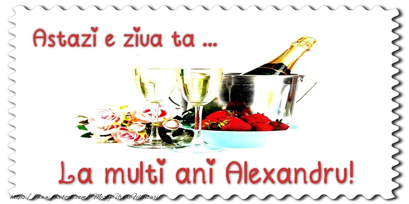 Felicitari de zi de nastere - Sampanie | Astazi e ziua ta... La multi ani Alexandru!