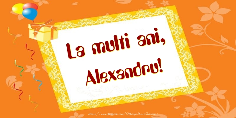 Felicitari de zi de nastere - Baloane & Cadou | La multi ani, Alexandru!