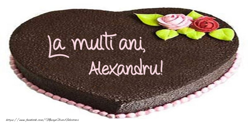 Felicitari de zi de nastere -  La multi ani, Alexandru! Tort in forma de inima