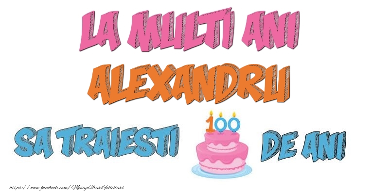 Felicitari de zi de nastere - Tort | La multi ani, Alexandru! Sa traiesti 100 de ani!