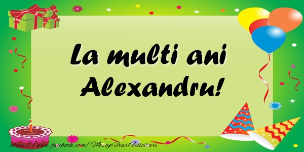 Felicitari de zi de nastere - Baloane & Confetti | La multi ani Alexandru!