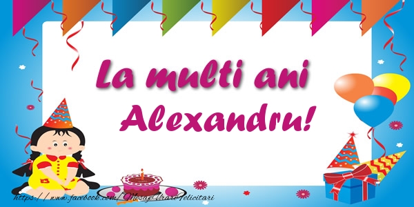Felicitari de zi de nastere - Copii | La multi ani Alexandru!
