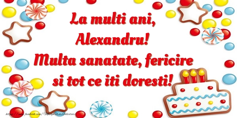 Felicitari de zi de nastere - ⭐⭐⭐ Baloane & Steluțe & Tort | La multi ani, Alexandru! Multa sanatate, fericire si tot ce iti doresti!