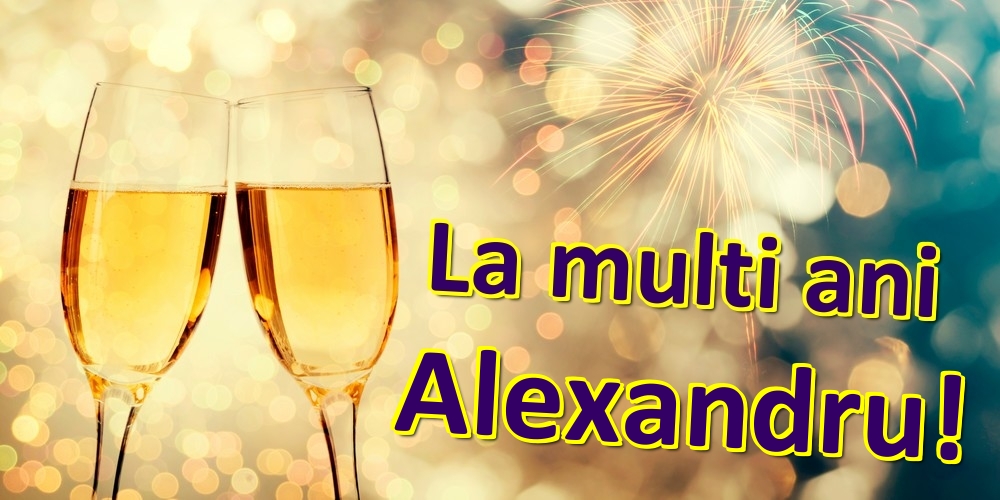 Felicitari de zi de nastere - Sampanie | La multi ani Alexandru!