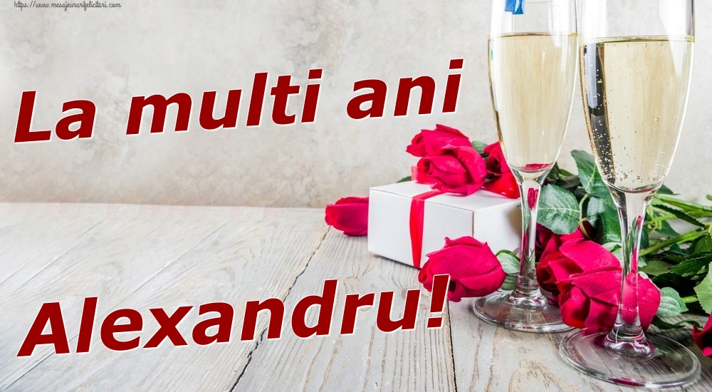 Felicitari de zi de nastere - Sampanie & Trandafiri | La multi ani Alexandru!