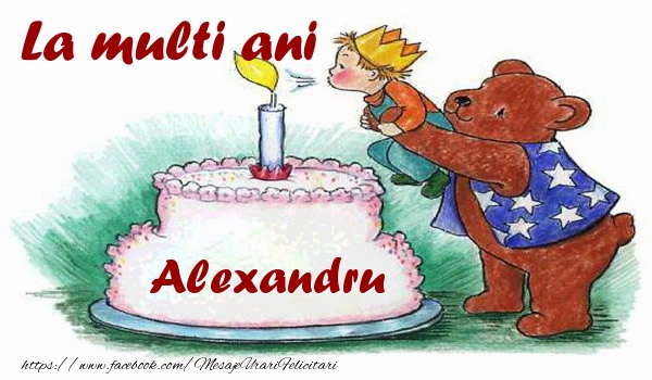 felicitari pt alexandru La multi ani Alexandru