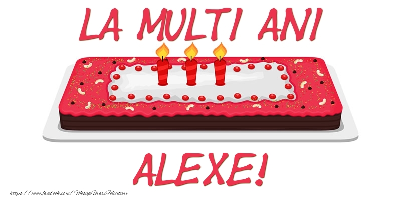Felicitari de zi de nastere -  Tort La multi ani Alexe!