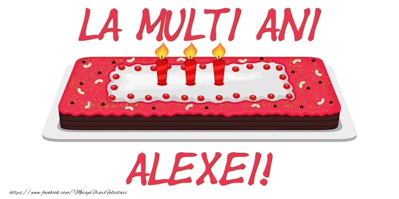 Felicitari de zi de nastere -  Tort La multi ani Alexei!