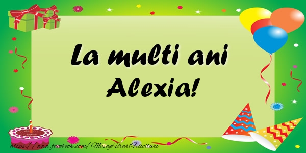 Felicitari de zi de nastere - Baloane & Confetti | La multi ani Alexia!