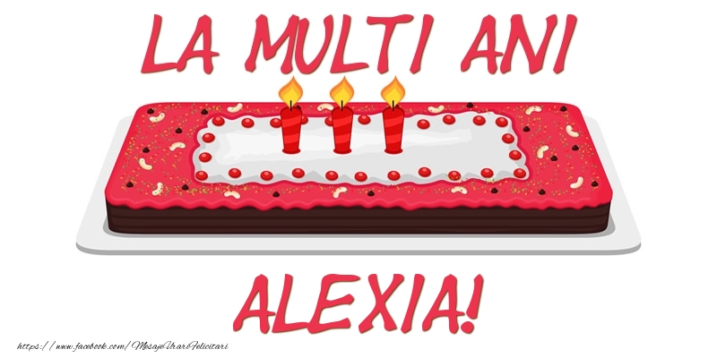 Felicitari de zi de nastere - Tort La multi ani Alexia!
