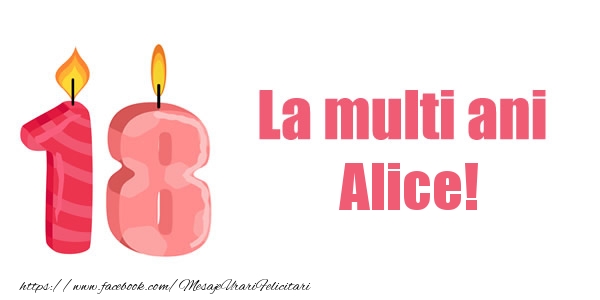 Felicitari de zi de nastere -  La multi ani Alice! 18 ani