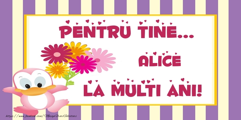 Felicitari de zi de nastere - Animație & Flori | Pentru tine... Alice La multi ani!