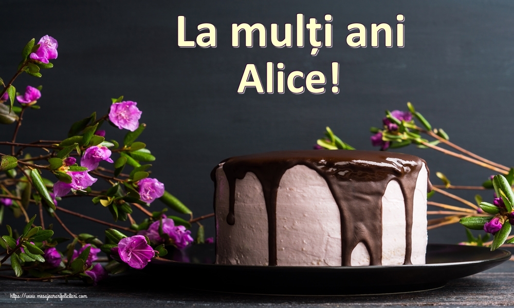 Felicitari de zi de nastere - Tort | La mulți ani Alice!