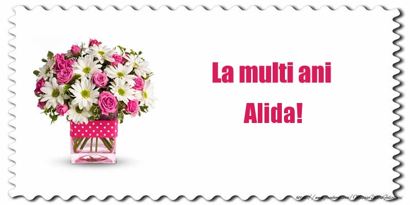 Felicitari de zi de nastere - Buchete De Flori & Flori | La multi ani Alida!