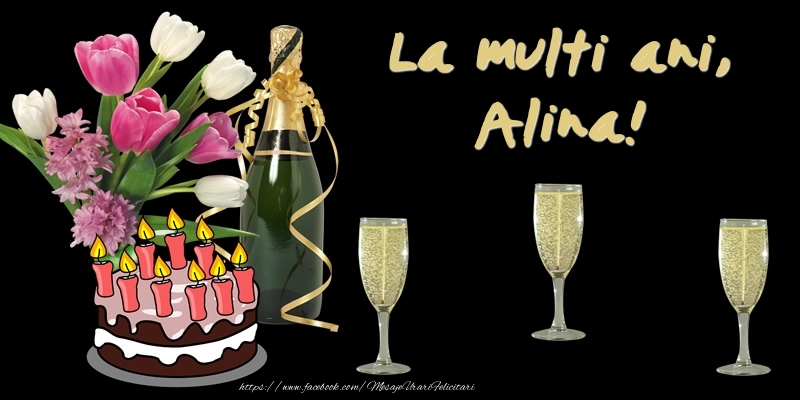 Felicitari de zi de nastere -  Felicitare cu tort, flori si sampanie: La multi ani, Alina!