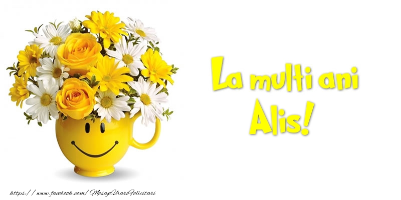Felicitari de zi de nastere - Buchete De Flori & Flori | La multi ani Alis!