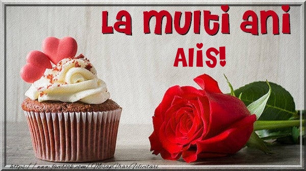 Felicitari de zi de nastere - La multi ani Alis