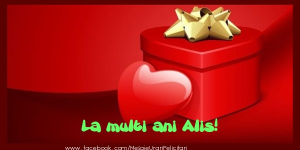 Felicitari de zi de nastere - ❤️❤️❤️ Cadou & Inimioare | La multi ani Alis!