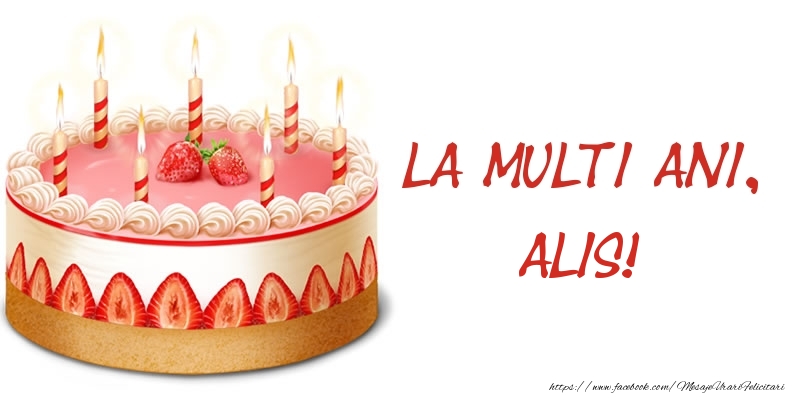 Felicitari de zi de nastere -  La multi ani, Alis! Tort