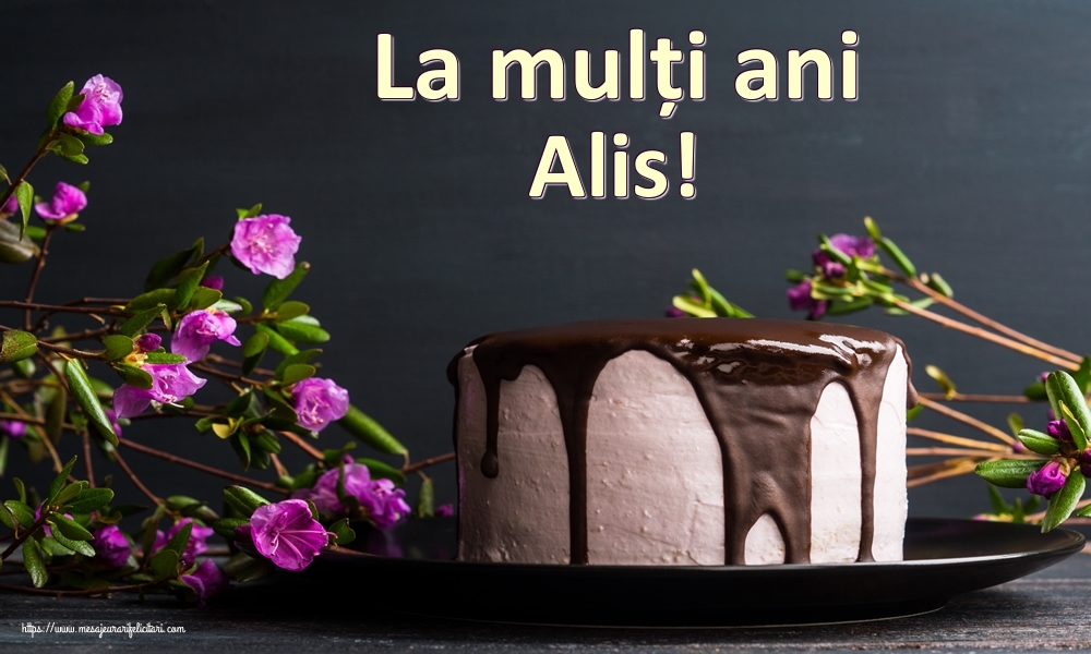 Felicitari de zi de nastere - Tort | La mulți ani Alis!