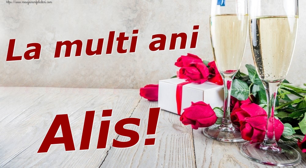 Felicitari de zi de nastere - Sampanie & Trandafiri | La multi ani Alis!
