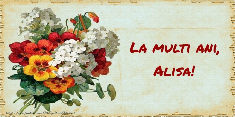 Felicitari de zi de nastere - Buchete De Flori & Flori | La multi ani, Alisa!