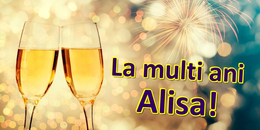 Felicitari de zi de nastere - Sampanie | La multi ani Alisa!